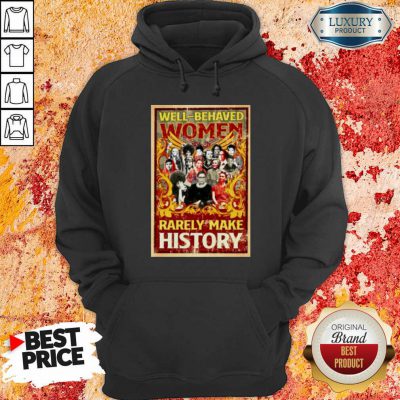 Ruth Bader Ginsburg Well Behaved Women Rarely Make History Hoodie-Design By Soyatees.com