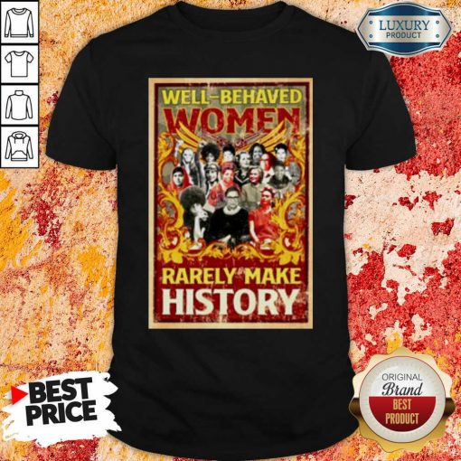 Ruth Bader Ginsburg Well Behaved Women Rarely Make History Shirt "-Design By Soyatees.com