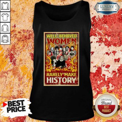  Ruth Bader Ginsburg Well Behaved Women Rarely Make History Tank Top-Design By Soyatees.com