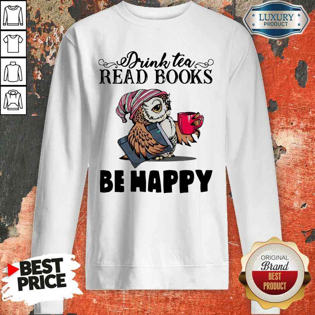 Top Tea Read Books Be Happy Sweatshirt-Design By Soyatees.com