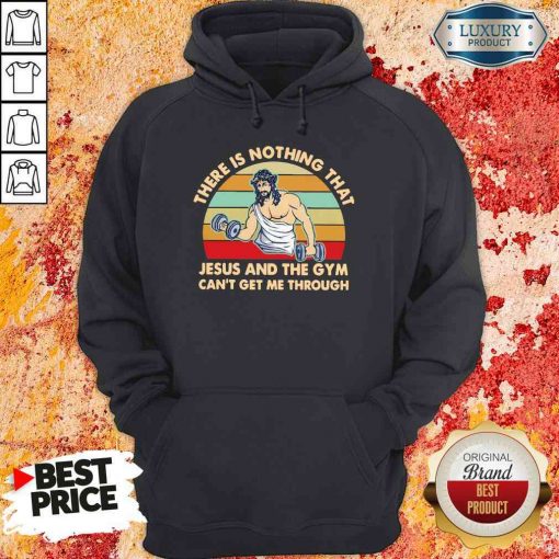 Top There Is Nothing That Jesus And The Gym Can’T Get Me Tharough Vintage Hoodie-Design By Soyatees.com