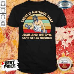 Top There Is Nothing That Jesus And The Gym Can’T Get Me Tharough Vintage Shirtv-Design By Soyatees.com