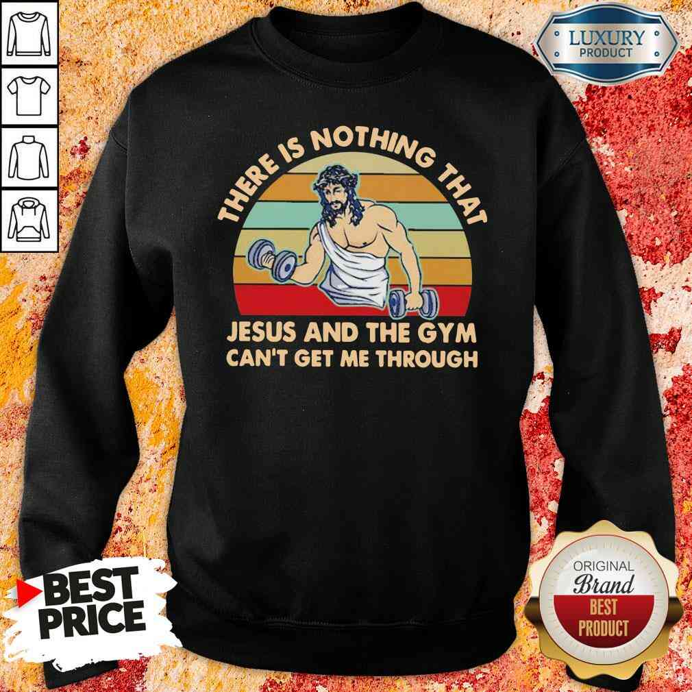 Top There Is Nothing That Jesus And The Gym Can’T Get Me Tharough Vintage Sweatshirt-Design By Soyatees.com