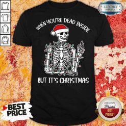 Top When You'Re Dead Inside But It'S Christmas Shirt-Design By Soyatees.com