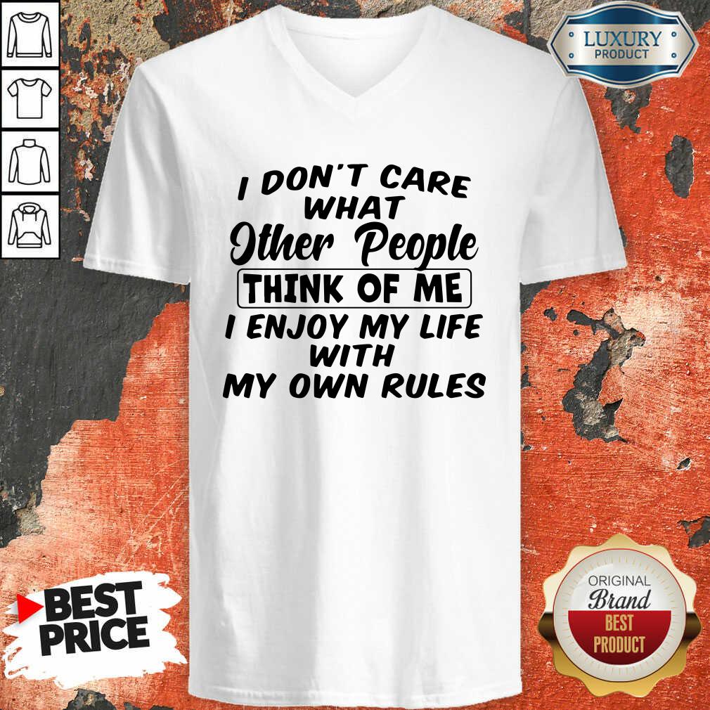 I Dont Care What Other People Think Of Me I Enjoy My Life With My Own Rules V-neck - Desisn By Soyatees.com