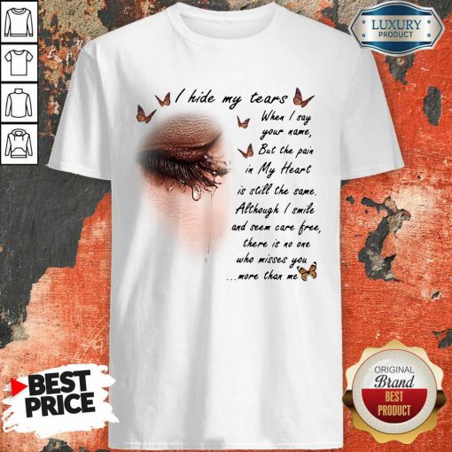 I Hide My Tears When I Say Your Name But The Pain In My Heart Shirt - Design By Viewtees.com