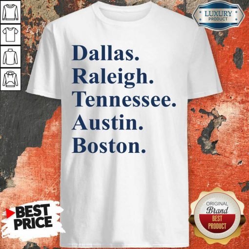 Dallas Raleigh Tennessee Austin Boston Shirt-Design By Soyatees.com