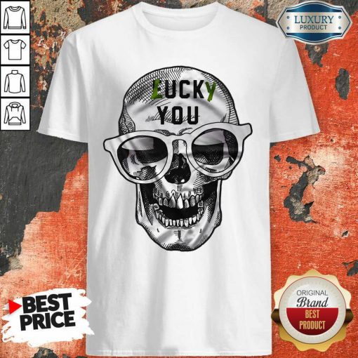 Skull Lucky You Fuck You Shirt-Design By Soyatees.com