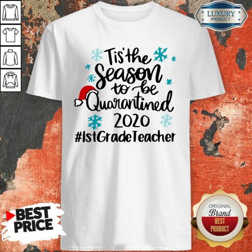 Tis’ The Season To Be Quarantined 2020 1St Grade Teacher Merry Christmas Shirt-Design By Soyatees.com