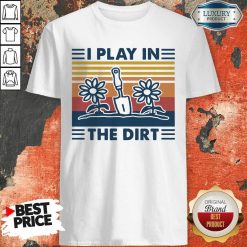Gardening I Play In The Dirt Vintage Retro Shirt - Desisn By Soyatees.com