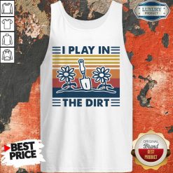 Gardening I Play In The Dirt Vintage Retro Tank Top - Desisn By Soyatees.com