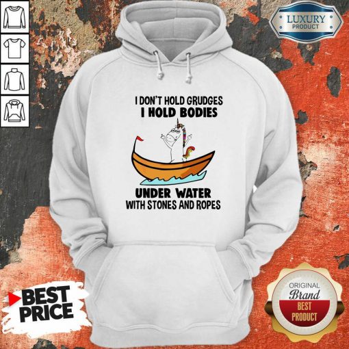 I Don’T Hold Grudges I Hold Bodies Under Water With Stones And Ropes Unicorn Hoodie-Design By Soyatees.com