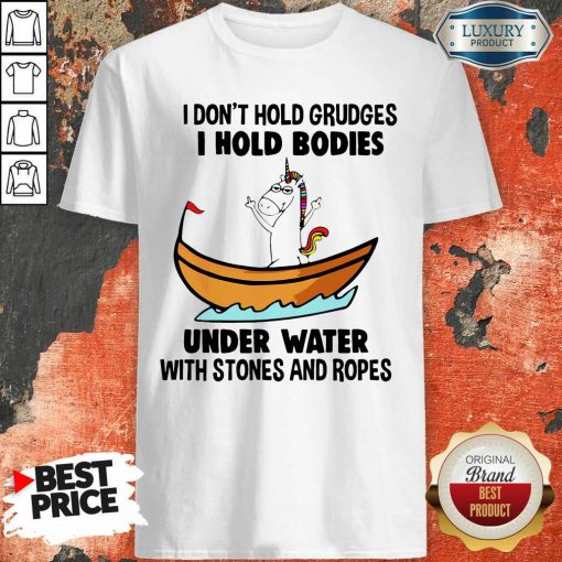 I Don’T Hold Grudges I Hold Bodies Under Water With Stones And Ropes Unicorn Shirt-Design By Soyatees.com