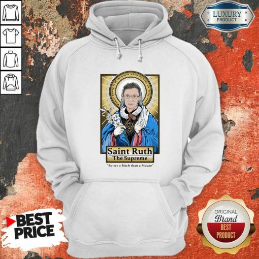 Ruth Bader Ginsburg Saint Ruth The Supreme Better A Bitch Than A Mouse Hoodie-Design By Soyatees.com