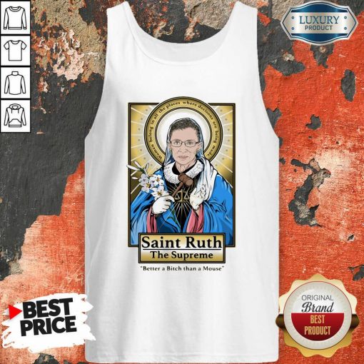 Ruth Bader Ginsburg Saint Ruth The Supreme Better A Bitch Than A Mouse Tank Top-Design By Soyatees.com