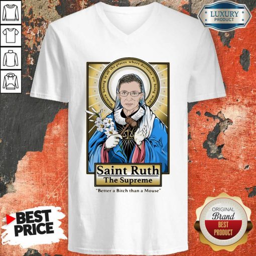 Ruth Bader Ginsburg Saint Ruth The Supreme Better A Bitch Than A Mouse V-neck-Design By Soyatees.com