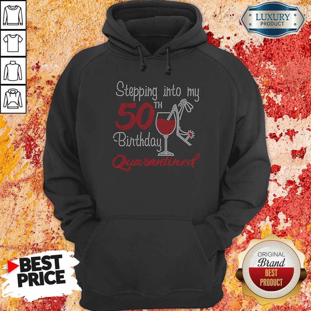 Stepping Into My 50Th Birthday Quarantined Wine Bling Hoodie-Design By Soyatees.com