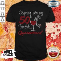 Stepping Into My 50Th Birthday Quarantined Wine Bling Shirt-Design By Soyatees.com