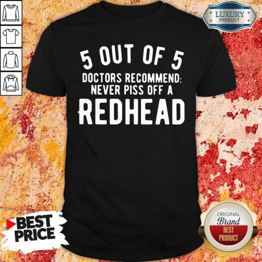 5 Out Of 5 Doctors Recommend Piss Off Redhead ShirtPiss Off Redhead Shirt-Design By Soyatees.com