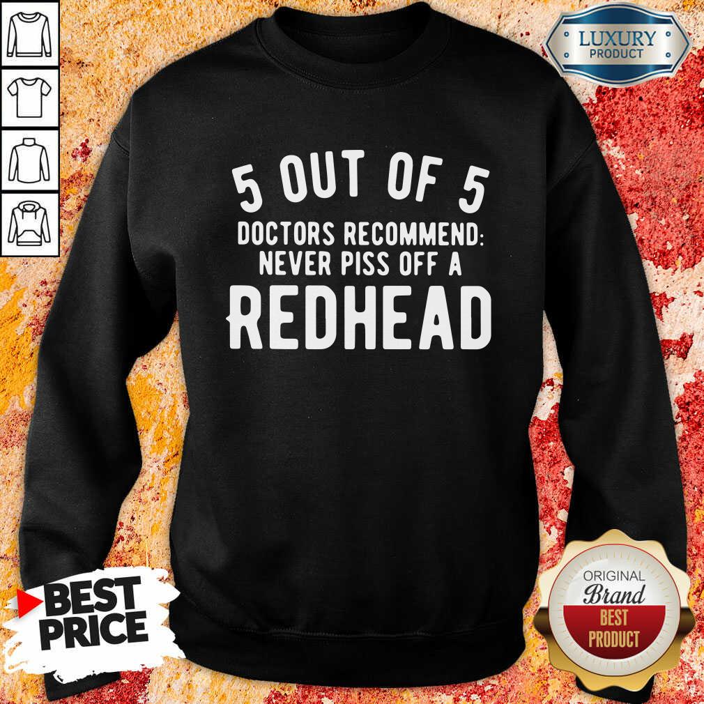 5 Out Of 5 Doctors Recommend  Piss Off Redhead ShirtPiss Off Redhead Sweatshirt-Design By Soyatees.com