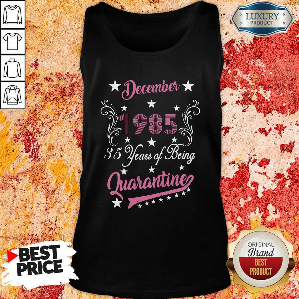 December 1985 35 Years Of Being Quarantine 35Th Birthday Tank Top-Design By Soyatees.com