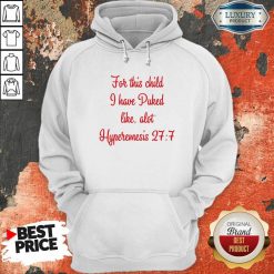 For This Child I Have Puked Like Alot Hyperemesis 27 7 Hoodie-Design By Soyatees.com