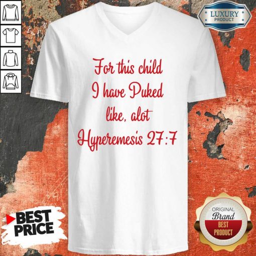 For This Child I Have Puked Like Alot Hyperemesis 27 7 -Design By Soyatees.com