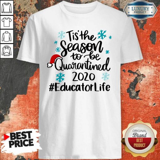 Tis’ The Season To Be Quarantined 2020 Educator Life Merry Christmas Shirt-Design By Soyatees.com