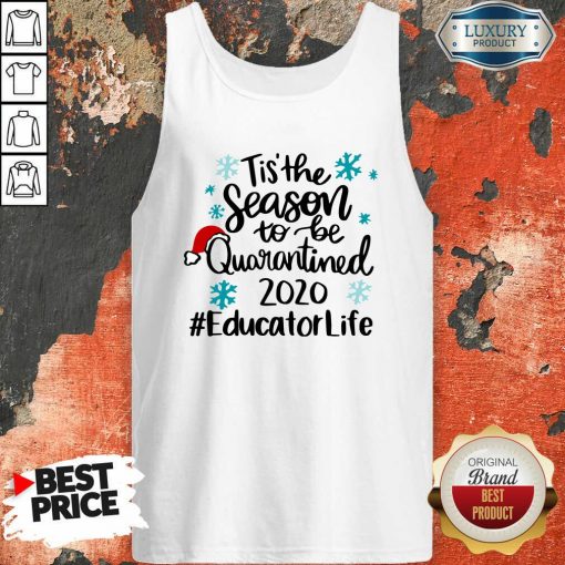 Tis’ The Season To Be Quarantined 2020 Educator Life Merry Christmas Tank Top-Design By Soyatees.com