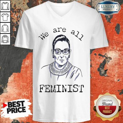 We Are All Feminist Rights Support Ruth Bader Ginsburg V-neck-Design By Soyatees.com