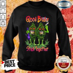 Weed Cannabis Good Buds Stick Together Sweatshirt-Design By Soyatees.com