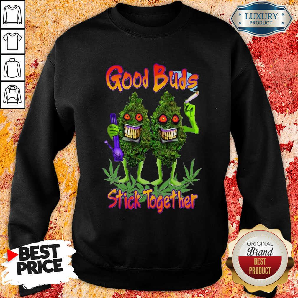  Weed Cannabis Good Buds Stick Together Sweatshirt-Design By Soyatees.com