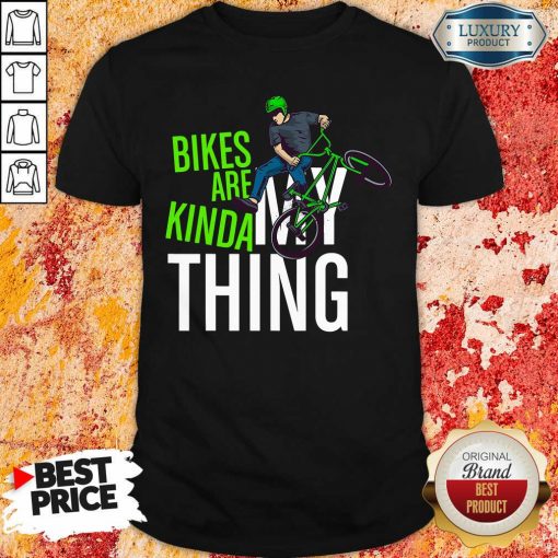 Bikes Are Kinda My Thing Cyclist Students Shirt-Design By Soyatees.com
