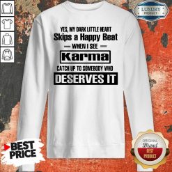 Yes My Dark Little Heart Skips A Happy Beat When I See Karma Sweatshirt - Desisn By Soyatees.com