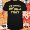 I’D Smoke That Funny Bbq Smoker Dad Barbecue Grilling Shirt-Design By Soyatees.com