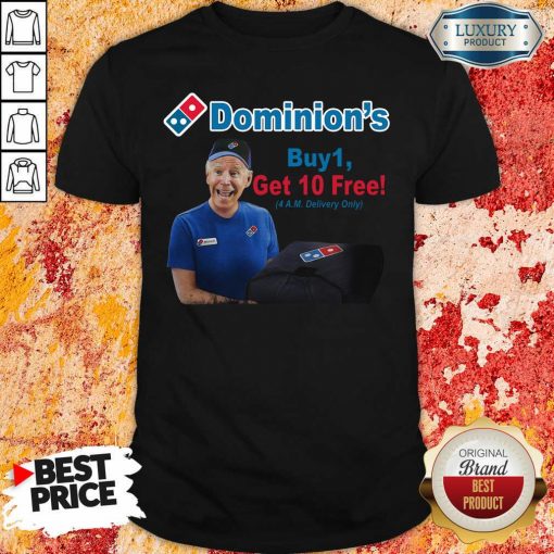 Joe Biden Dominions Buy 1 Get 10 Free 4Am Delivery Only Shirt-Design By Soyatees.com