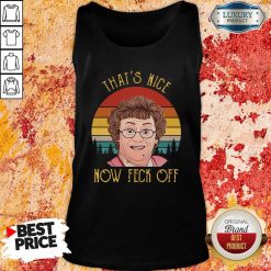 That’S Nice Now Feck Off Vintage Mrs Brown’S Boys Tv Sitcom Agnes Brown Cathy Brown Rory Brown Buster Brady Tank Top-Design By Soyatees.com