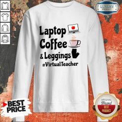 Virtual Teacher Laptop Coffee And Leggings Sweatshirt-Design By Soyatees.com