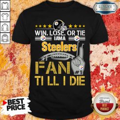 Win Lose Or There I Am A Steelers Fan Till I Die Shirt-Design By Soyatees.com