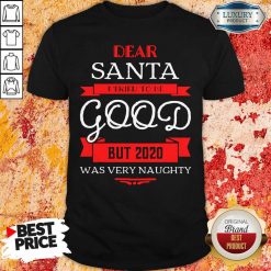 Dear Santa I Tried To Be Good But 2020 Was Very Naughty Christmas Shirt-Design By Soyatees.com