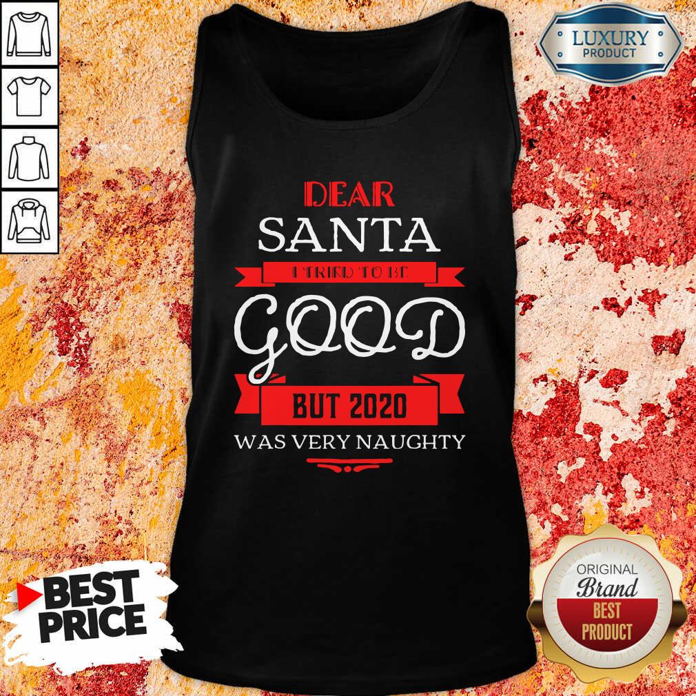 Dear Santa I Tried To Be Good But 2020 Was Very Naughty Christmas Tank Top-Design By Soyatees.com