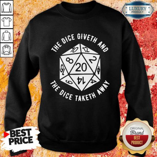 Official The Dice Giveth And The Dice Taketh Away Sweatshirt-Design By Soyatees.com