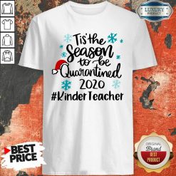 Tis’ The Season To Be Quarantined 2020 Kinder Teacher Merry Christmas Shirt-Design By Soyatees.com