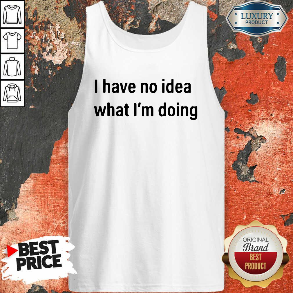  I Have No Idea What I’M Doing Tank Top-Design By Soyatees.com