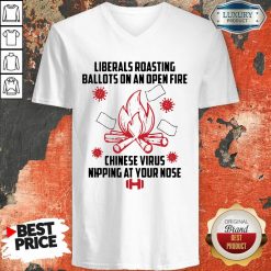 Liberals Roasting Ballots On An Open Fire Chinese Virus Nipping At Your Nose V-neck-Design By Soyatees.com