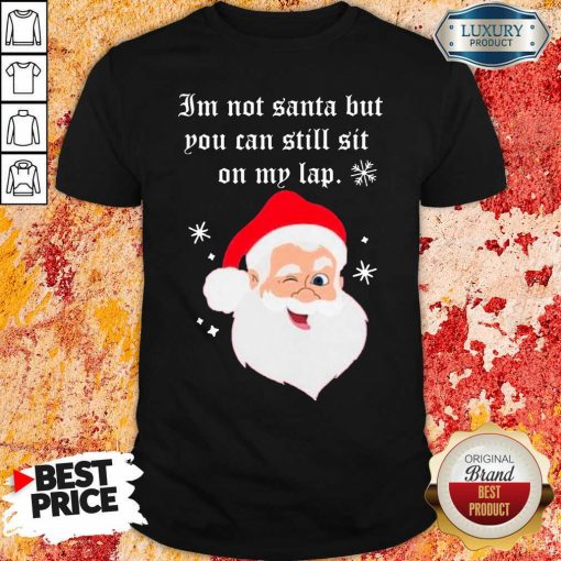 Santa Claus I’M Not Santa But You Can Still Sit On My Lap Christmas Shirt-Design By Soyatees.com