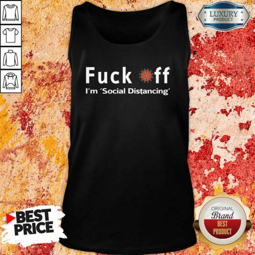 Fuck Off, I’M Social Distancing Tank Top-Design By Soyatees.com