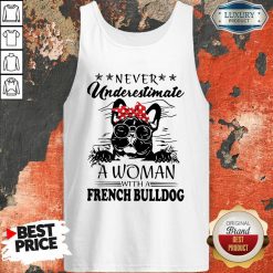Never Underestimate A Woman With A French Bulldog Mom Tank Top-Design By Soyatees.com