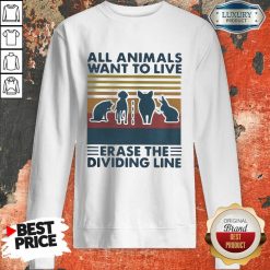 All Animals Want To Live Erase The Dividing Line Vintage Sweatshirt-Design By Soyatees.com