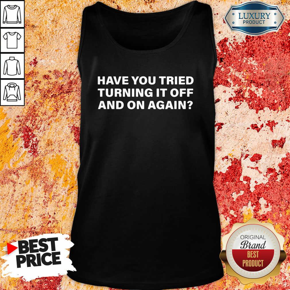  Have You Tried Turning It Off And On Again Tank Top-Design By Soyatees.com
